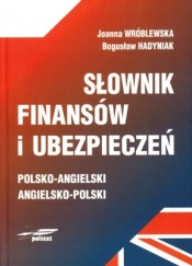 Słownik finansów i ubezpieczeń polsko - angielski angielsko - polski - Hadyniak Bogusław, Wróblewska Joanna
