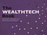 The WEALTHTECH Book The FinTech Handbook for Investors, Entrepreneurs and Susanne Chishti, Thomas Puschmann