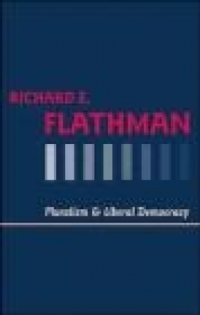 Pluralism Richard E. Flathman, Richard Flathman