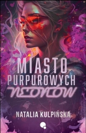 Miasto purpurowych neonów - Natalia Kulpińska