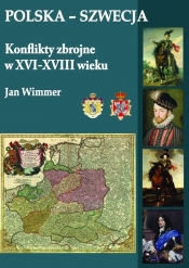 Polska-Szwecja Konflikty zbrojne w XVI-XVIII wieku - Wimmer Jan
