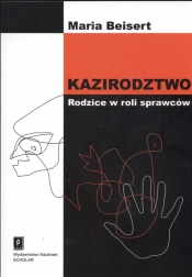 Kazirodztwo Rodzice w roli sprawców - Maria Beisert