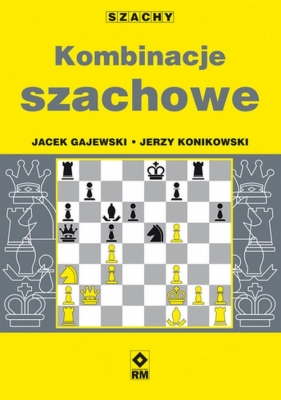 Kombinacje szachowe - Konikowski Jerzy, Gajewski Jacek