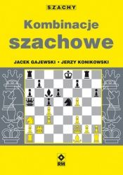 Kombinacje szachowe - Gajewski Jacek, Konikowski Jerzy