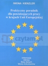 Praktyczny poradnik dla poszukujacych pracy w krajach Unii Europejskiej Kienzler Iwona