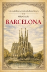 Barcelona. Literacki przewodnik dla podróżnych Mike Gonzalez