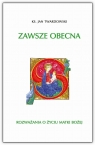 Zawsze obecna. Rozważania o życiu Matki Boskiej Jan Twardowski