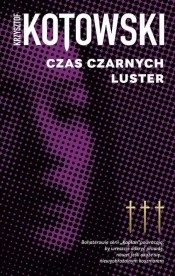 Czas czarnych luster Kapłan Tom 3 - Krzysztof Kotowski