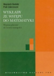 Wykłady ze wstępu do matematyki Wprowadzenie do teorii mnogości - Zakrzewski Piotr, Guzicki Wojciech
