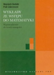 Wykłady ze wstępu do matematyki Wprowadzenie do teorii mnogości - Wojciech Guzicki, Piotr Zakrzewski