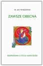 Zawsze obecna. Rozważania o życiu Matki Boskiej - Jan Twardowski