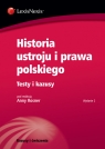 Historia ustroju i prawa polskiego Testy i kazusy Anna Rosner, Paweł Borecki, Robert Jastrzębski, Romuald Kraczkowski, Adam Moniuszko, Pio Pomianowski