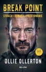 Break Point Żołnierz Sił specjalnych o sile, odwadze i przetrwaniu Ollie Ollerton