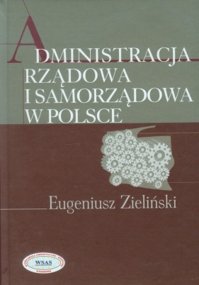 Administracja rządowa i samorządowa w Polsce - Zieliński Eugeniusz<br />