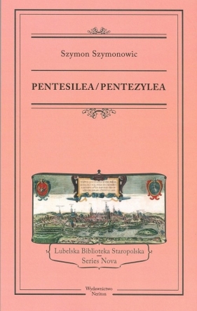 Pentesilea Pentezylea / Neriton - Szymonowic Szymon