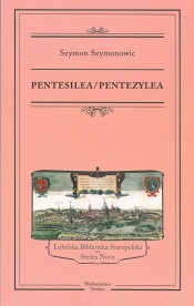 Pentesilea Pentezylea / Neriton - Szymon Szymonowic