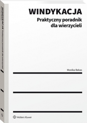 Windykacja Praktyczny poradnik dla wierzycieli - Monika Bekas