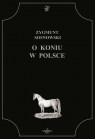 O koniu w Polsce Sosnowski Zygmunt