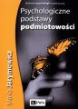 Psychologiczne podstawy podmiotowości - Maria Jarymowicz