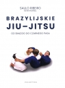 Brazylijskie Jiu-Jitsu. Od białego do czarnego pasa Ribeiro Saulo, Howell Kevin