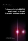 Zastosowania techniki MIMO w optycznych systemach transmisji krótkiego zasięgu Marcin Kowalczyk