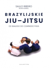 Brazylijskie Jiu-Jitsu. - Ribeiro Saulo, Howell Kevin