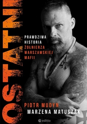 Ostatni Prawdziwa historia żołnierza warszawskiej mafii - Piotr Mudyn, Marzena Matuszak