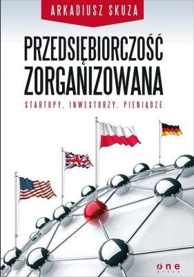Przedsiębiorczość zorganizowana - Arkadiusz Skuza