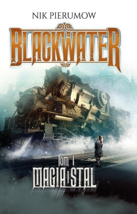 Blackwater Tom 1 Magia i stal - Pierumow Nik