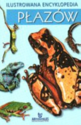 Ilustrowana encyklopedia płazów - Andrzej Trepka