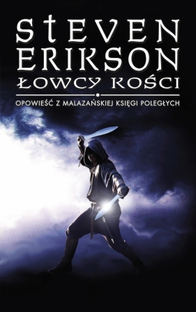 Łowcy kości. Opowieści z Malazańskiej Księgi Poległych. Tom 6 - Steven Erikson