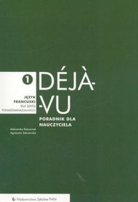 Deja vu 1. Poradnik dla nauczyciela - Aleksandra Ratuszniak, Agnieszka Zakrzewska