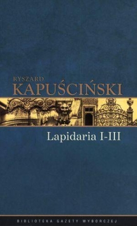 Lapidaria I-III. Tom 6 - Ryszard Kapuściński