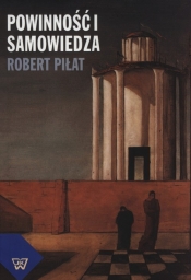 Powinność i samowiedza - Robert Piłat