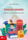 English snakesPoznajemy i uzupełniamy angielskie słowa Katarzyna Michalec