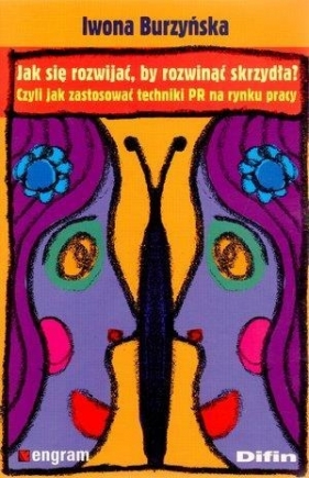 Jak się rozwijać by rozwinąć skrzydła? - Burzyńska Iwona