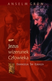 Jezus - wizerunek człowieka - Anselm Grün