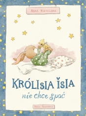 Królisia Isia nie chce spać - Anna Mietelska