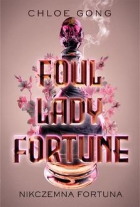 Foul Lady Fortune. Nikczemna fortuna Chloe Gong