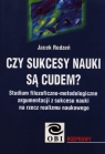 Czy sukcesy nauki są cudem? Studium filozoficzno-metodologiczne Rodzeń Jacek