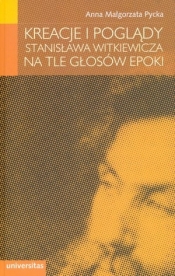 Kreacje i poglądy Stanisława Witkiewicza na tle głosów epoki