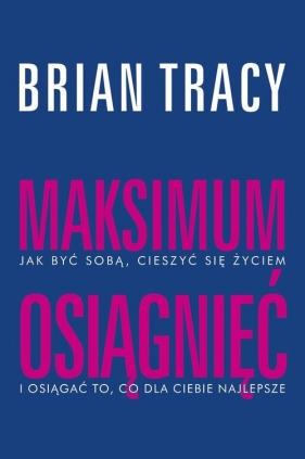 Maksimum osiągnięć - Brian Tracy