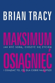 Maksimum osiągnięć - Brian Tracy