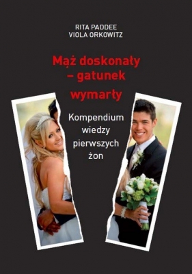Mąż doskonały gatunek wymarły - Paddee Rita, Orkowitz Viola