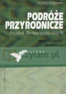 Przyroda 4 Podróże przyrodnicze Poradnik nauczyciela - Beczkiewicz Maria, Kostecka-Bernacka Halina<br />