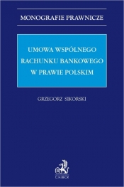 Umowa wspólnego rachunku bankowego w prawie polskim - Grzegorz Sikorski
