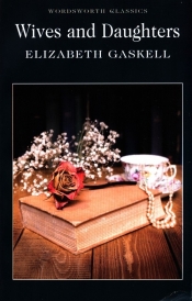 Wives and Daughters - Elizabeth Gaskell