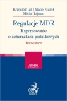 Regulacje MDR. Raportowanie o schematach podatkowych. Komentarz dr Krzysztof Gil, Maciej Guzek, Michał Lejman