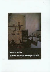 Czarne msze za rzeczywistość - Wabik Mateusz<br />