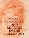 Rubens, Rembrandt, and Drawing in the Golden Age Sancho Lobis Victoria